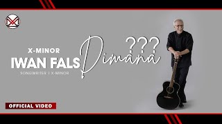 X-MINOR | IWAN FALS DIMANA? (Official Video Clip)