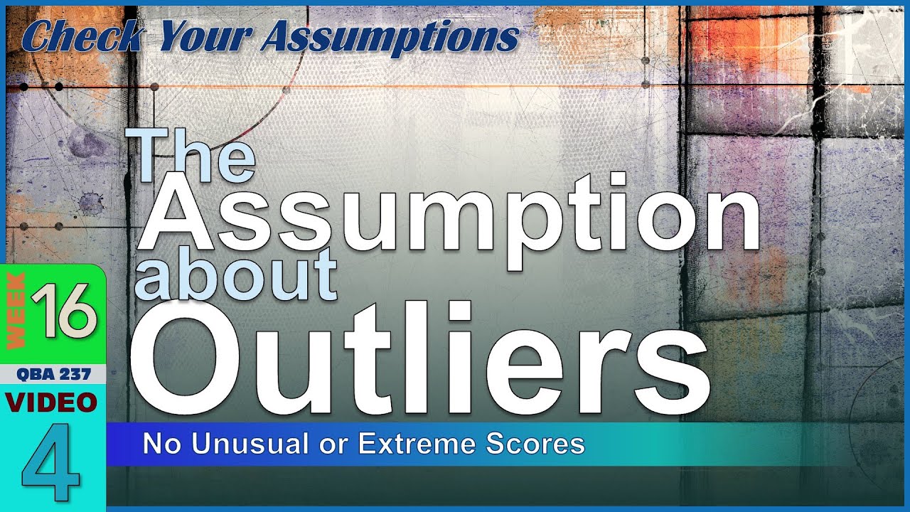 The Assumption of NO OUTLIERS in Parametric Hypothesis Tests (16-4)