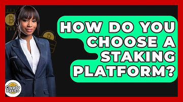 How Do You Choose A Staking Platform? - CryptoBasics360.com