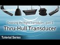 Tutorial - Choosing the Right Transducer – part 5: Thru-Hull Transducer