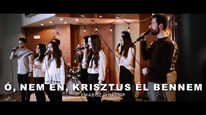 Ó, nem én, Krisztus él bennem - EMaBISz Worship