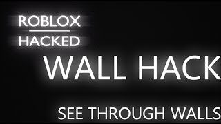 Roblox Wall Hack See Through Walls Youtube - how to go through walls in roblox hack