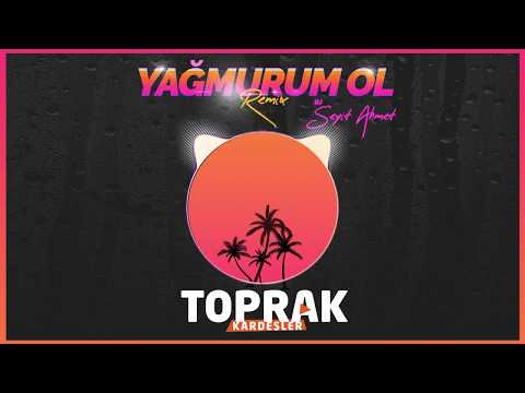 Toprak Kardeşler - Yağmurum Ol (Seyit Ahmet Remix)