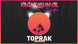 Toprak Kardeşler - Yağmurum Ol (Seyit Ahmet Remix)