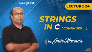 Lecture 24 : Strings in C ( continued ... ) | C Programming for beginners by Mr. Jude Miranda