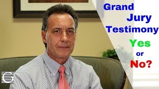Grand Jury Testimony  Should the Defendant Testify?
