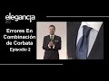 Errores en la Combinación de Corbata. Episodio 2 - Bere Casillas (Elegancia 2.0)