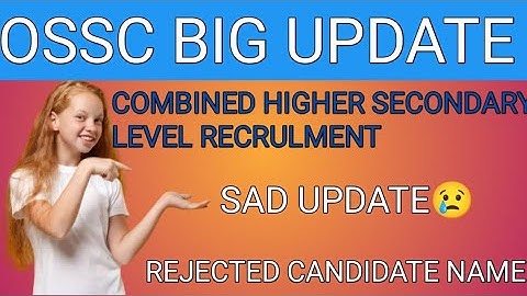 OSSC BIG UPDATE// REJECTED CANDIDATE NAME IS HERE