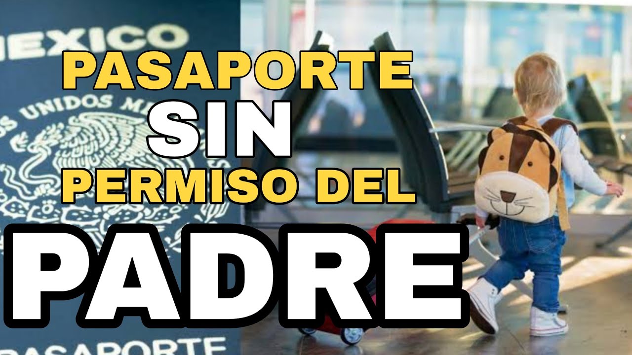 COMO TRAMITAR pasaporte a un MENOR SIN permison del PADRE - YouTube