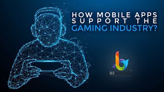 How Mobile Apps Support the Gaming Industry?