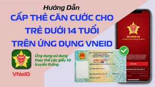 Hướng dẫn cấp thẻ căn cước cho người dưới 14 tuổi trên ứng dụng VNeID screenshot 4