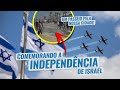 74 ANOS DE INDEPENDÊNCIA - DIRETO DE ISRAEL [Rafael Guanabara]