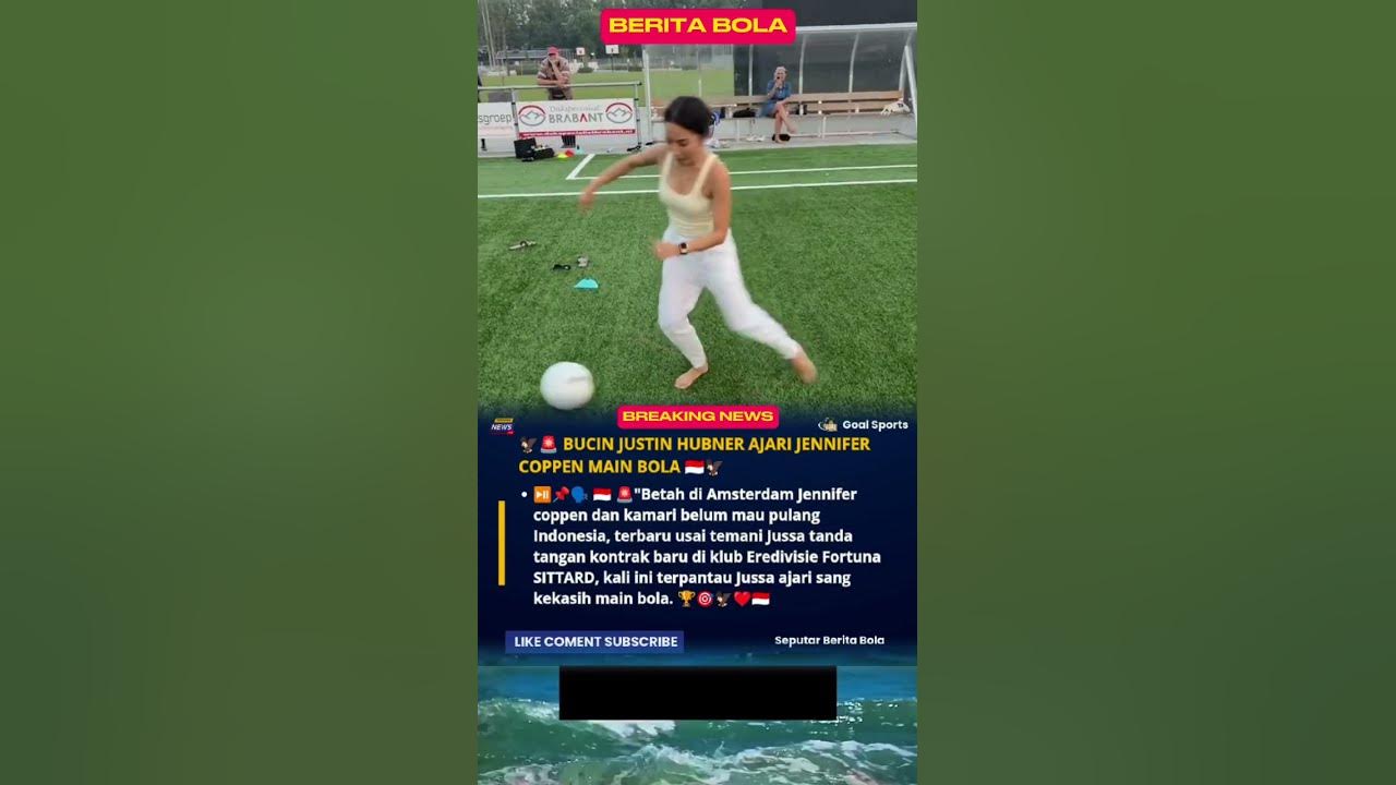 BUCIN JUSTIN HUBNER AJARI JENNIFER COPPEN MAIN BOLA "BETAH DI AMSTERDAM BELUM MAU PULANG INDONESIA"