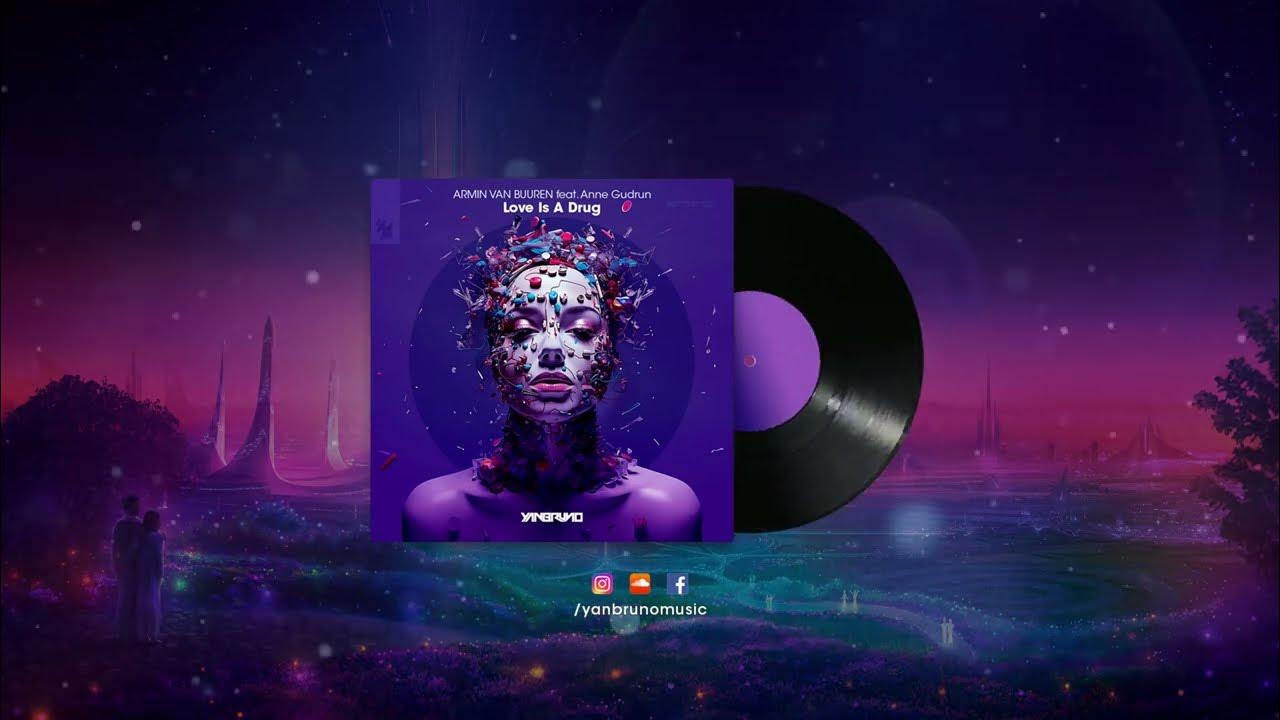 Armin van Buuren feat. Anne Gudrun - Love Is A Drug (Yan Bruno Remix) Armin van Buuren feat. Anne Gudrun - Love Is A Drug (Yan Bruno Remix)