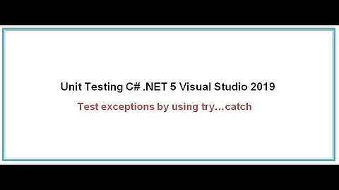 Test exceptions by using TRY...CATCH: Unit Testing C# .NET 5 Visual Studio 2019 Part 2.1