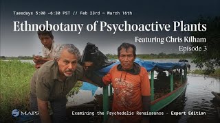 Ethnobotany of Psychoactive Plants with Chris Kilham (Episode 3) | MAPS Canada Webinar
