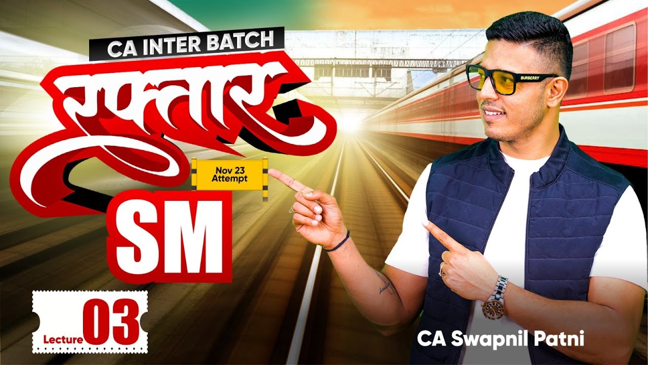 CA INTER S M  RAFTAR BATCH LECTURE 3 FOR NOV 23  BY CA SWAPNIL PATNI