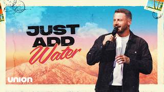 Just Add Water | Daniel Gray | Union Church Charlotte