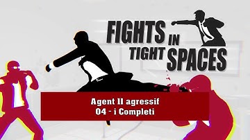 Fights in Tight Spaces - Agressif 04 - i Completi