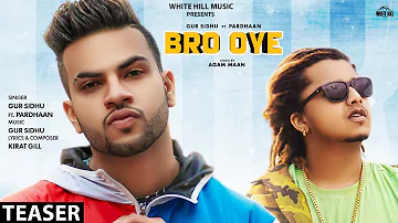 Bro Oye (Teaser) | Gur Sidhu ft Pradhaan | Rel. on 13 Nov | White Hill Music