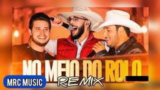 No Meio Do Rolo Remix - Luan Pereira (MRC Music)