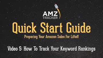 How To Track Your Amazon Keyword Rankings - AMZ Tracker Quick Start Guide