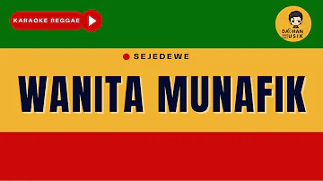 WANITA MUNAFIK - Sejedewe (Karaoke Reggae) By Daehan Musik