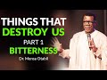 Choses qui nous dtruisent partie 1 amertume  dr mensa otabil  message puissant 