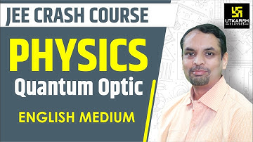 Quantum Optics #1 || Physics || English Medium By Saurabh Sir || Utkarsh JEE Free Crash Course