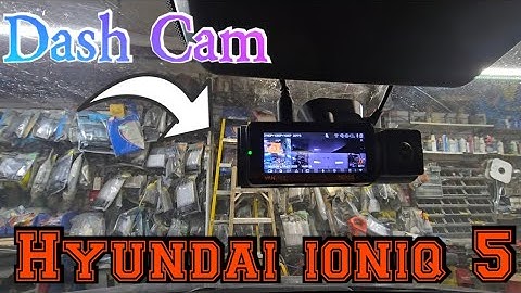 Hyundai ioniq 5 Dash Cam Installation