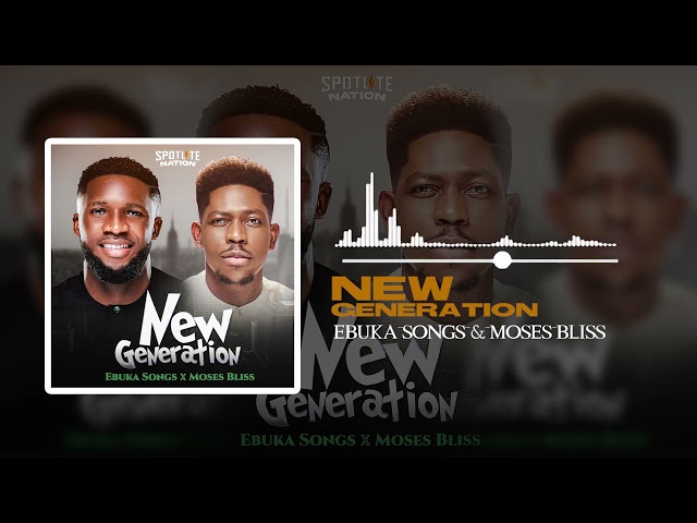 Ebuka Songs & Moses Bliss - New Generation [Official Audio] class=