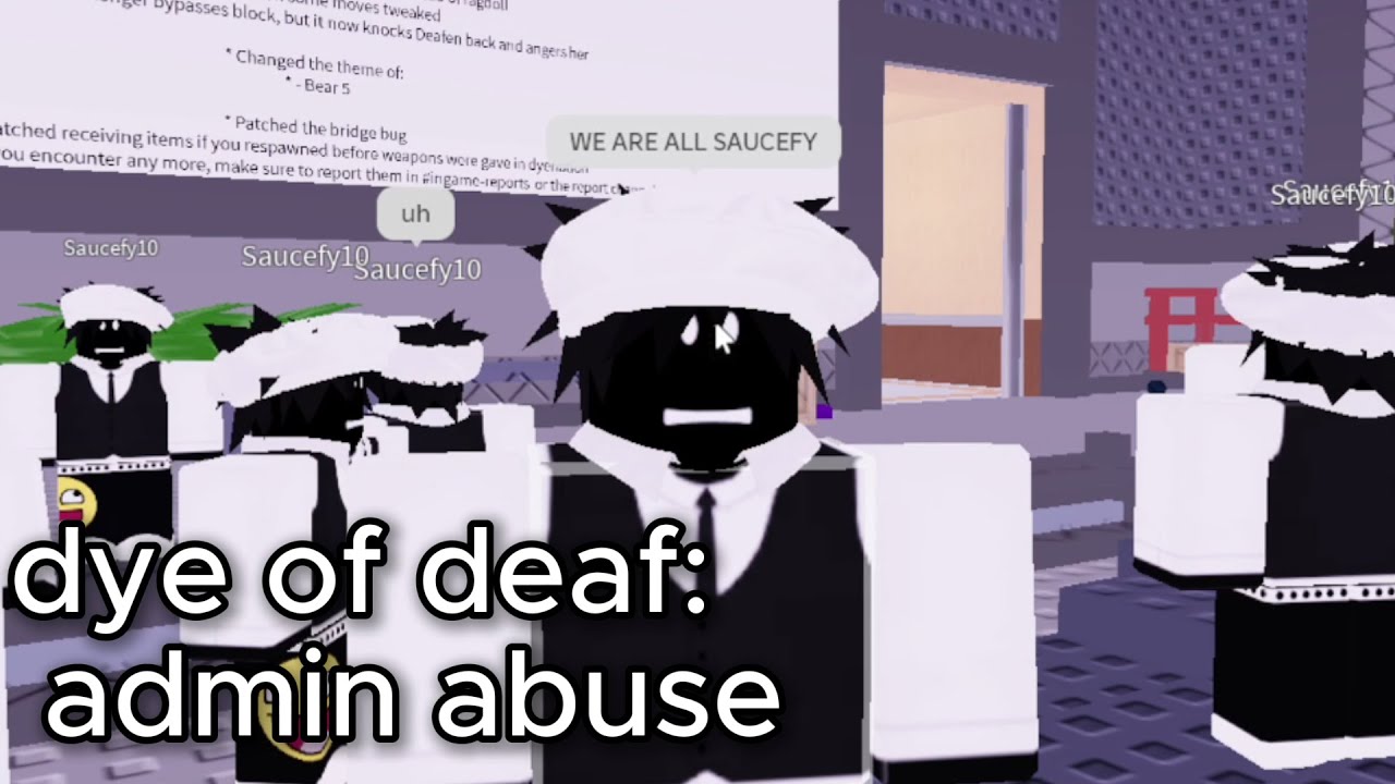 saucefy admin abuse in dye of deaf or something (featuring other admins and youtubers yeah)
