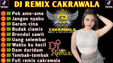 DJ REMIX CAKRAWALA X GARAM CINA X JANGAN NYABU X BRONDOL SAWIT X UANG SELEMBAR