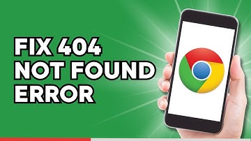 How to Fix 404 Not Found Error on Google Chrome