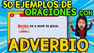 50 EJEMPLOS DE ORACIONES con ADVERBIOS