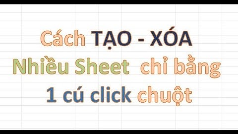 Tạo và Xóa Nhiều Sheet bằng VBA dành Cho Người mới bắt đầu
