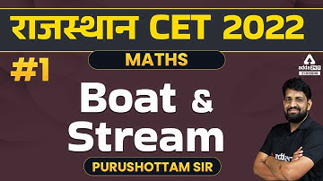 CET Rajasthan 2022 | RSMSSB CET Maths Class | Boat & Stream | Maths By Purushottam Sir #1