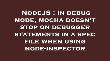 NodeJS : In debug mode, mocha doesn
