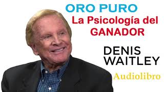 |Oro Puro| La PSICOLOGIA del GANADOR - Denis Waitley (AUDIOLIBRO)