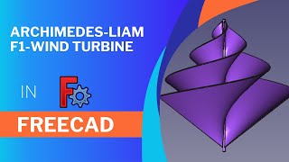 designing archimedesliamf1windturbine in FreeCAD.