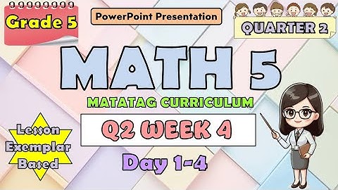 Mathematics 5 Matatag Curriculum PowerPoint Presentation Quarter 2 Week 4 Day 1-4