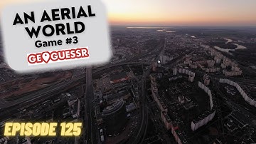 GeoGuessr - An Aerial World - Game #3 [PLAY ALONG] -Plus one of my best guesses  | Ep. # 125