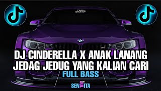 DJ CINDERELLA X ANAK LANANG DJ YASSDI V2 JEDAG JEDUG FULL BASSS VIRAL TIKTOK 2024