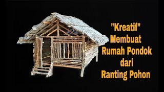 Cara Kreatif MembuatcRumah Pondokdari Ranting Pohon || creatively making miniature houses (07)