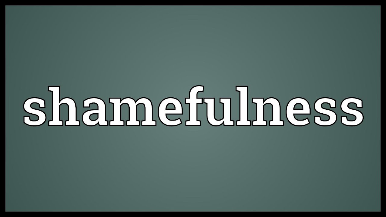 Shamefulness Meaning Youtube