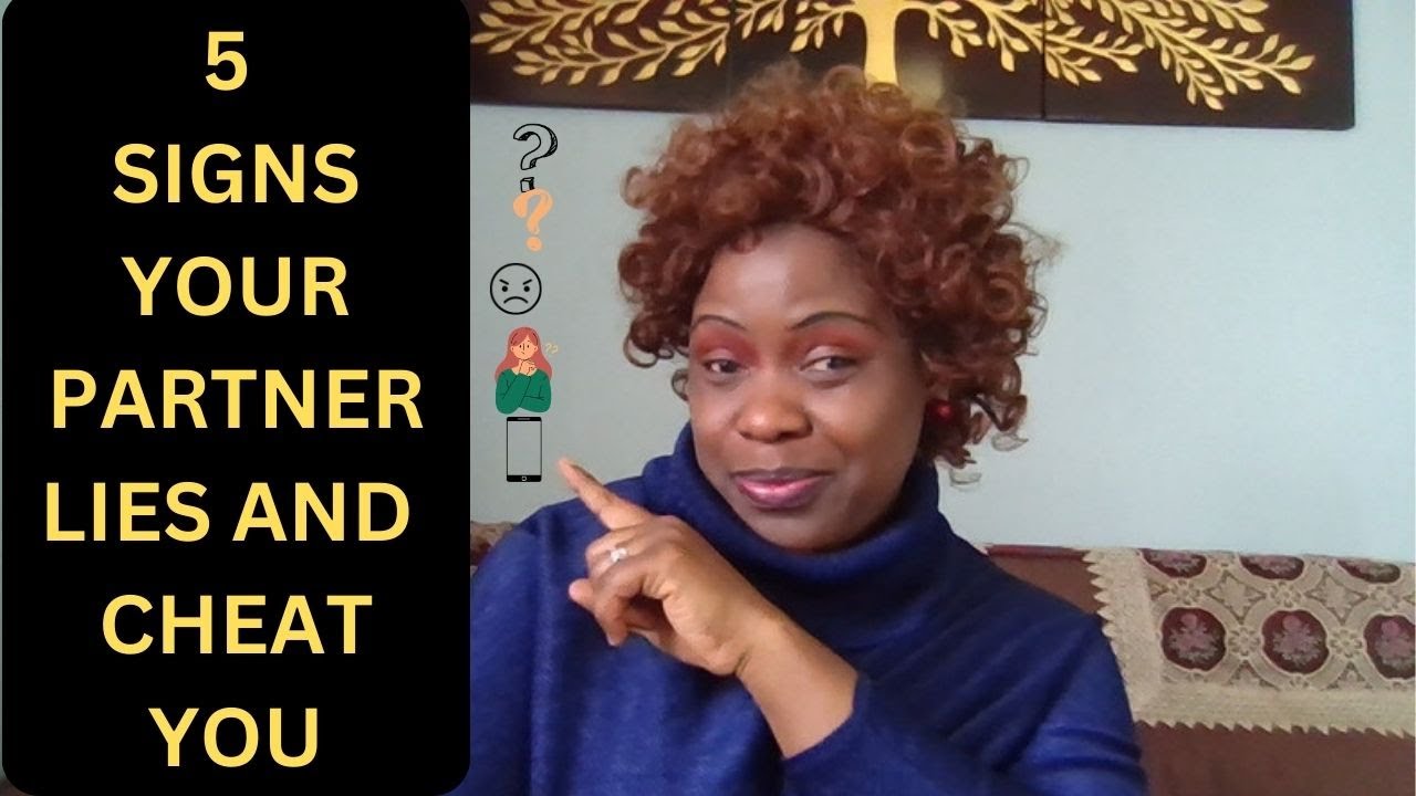 5 SIGNS YOUR PARTNER IS LYING AND CHEATING YOU // BE WISE! - YouTube