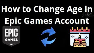 How to Change Age in Epic Games Account — Complete Guide