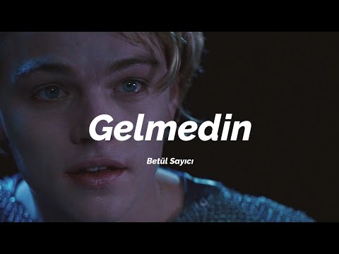 Betül Sayıcı - Gelmedin (Sözleri)