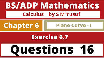 BSc Calculus by S M Yusuf Chapter 6 Exercise 6.7 | Q. 16