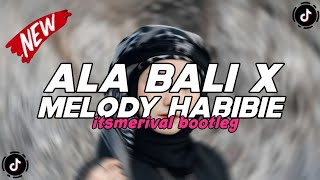 DJ ALA BALI X MELODY HABIBIE (BOOTLEG itsmerival remix) JEDAG JEDUG SOUND FYP TIKTOK  TERBARU 2026!!